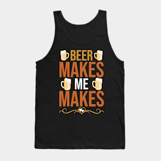 Beer Makes Me Makes  T Shirt For Women Men Tank Top